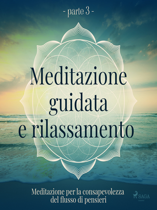 Title details for Meditazione guidata e rilassamento (parte 3)--Meditazione per la consapevolezza del flusso di pensi by Trine Holt Arnsberg - Available